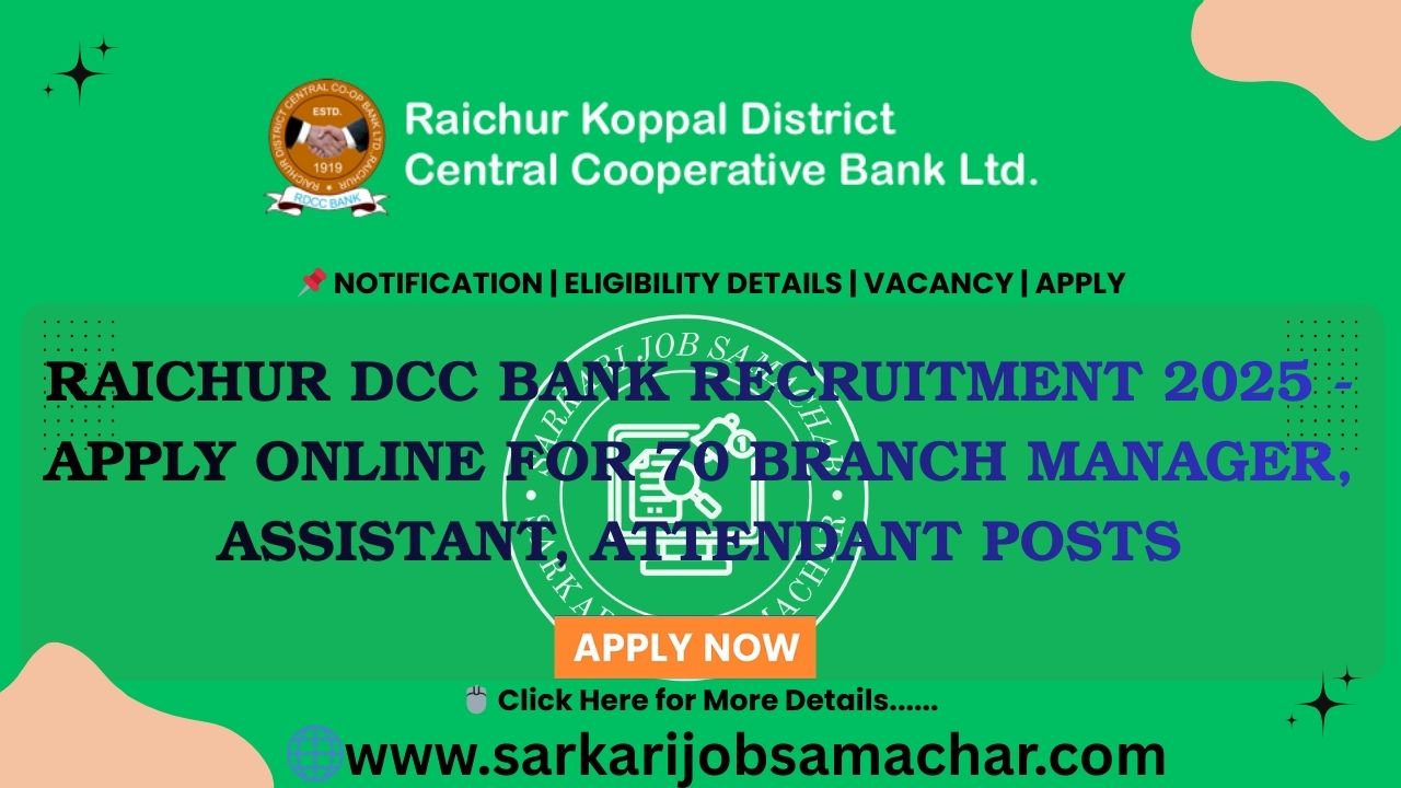 Raichur DCC Bank Recruitment 2025 - Apply Online for 70 Branch Manager, Assistant, Attendant Posts